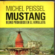 Libros de segunda mano: MICHEL PEISSEL : MUSTANG REINO PROHIBIDO EN EL HIMALAYA (JUVENTUD, 1969). Lote 401496344