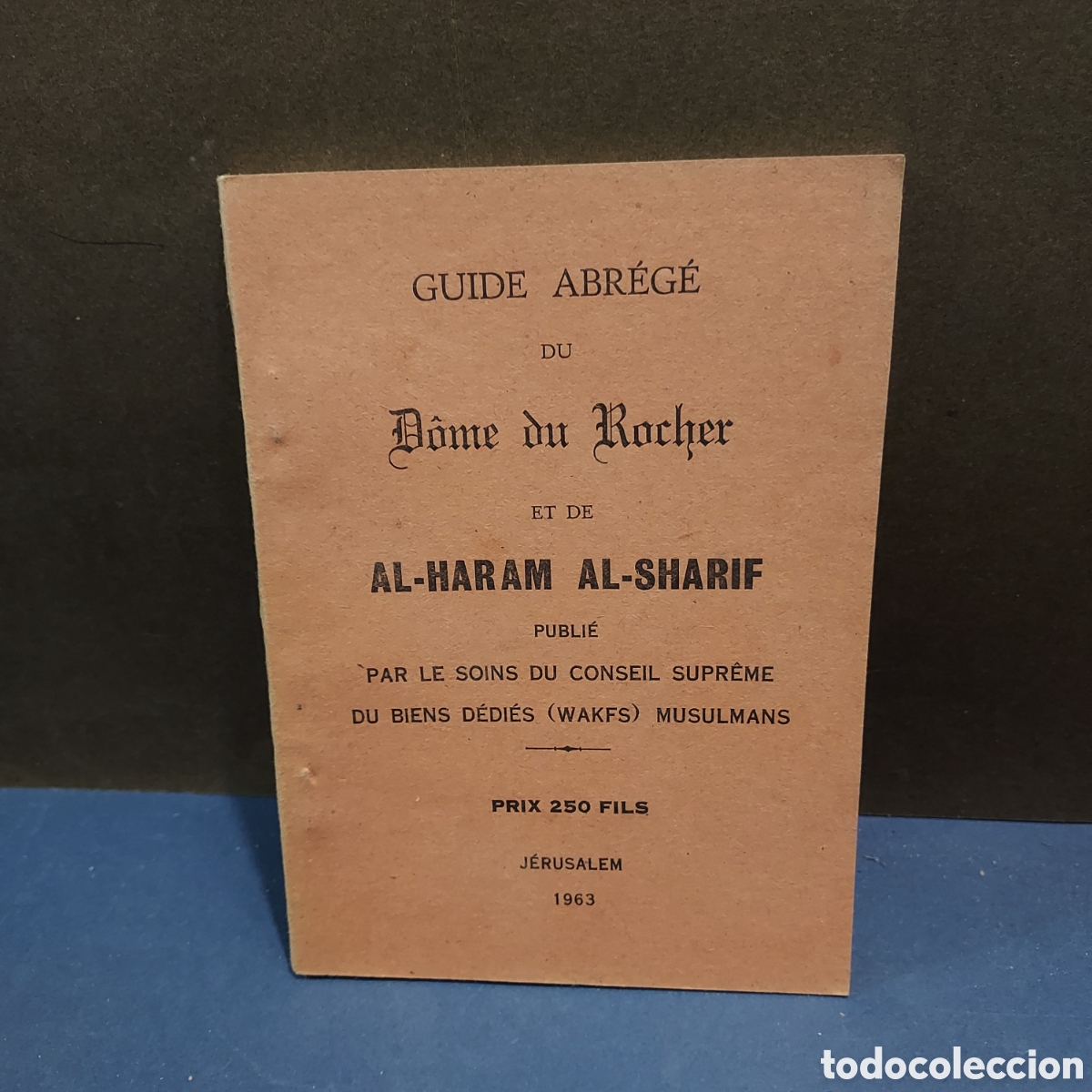 Libros de segunda mano: GUIDE ABR&Eacute;G&Eacute; DU DOME DU ROCHER ET DE AL-HARAN AL-SHARIF.....JERUSALEN...1963...