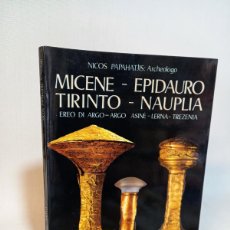 Libros de segunda mano: NICOS PAPAHATJIS. MICENE-EPIDAURO TIRINTO-NAUPLIA 1978. TEXTO EN ITALIANO. Lote 402675609