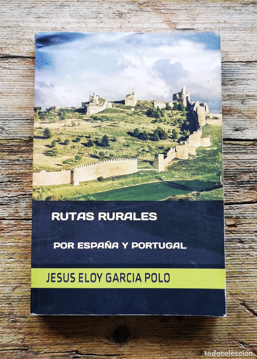 Libros de segunda mano: RUTAS RURALES POR ESPA&Ntilde;A Y PORTUGAL. JESUS ELOY GARCIA POLO. 2021