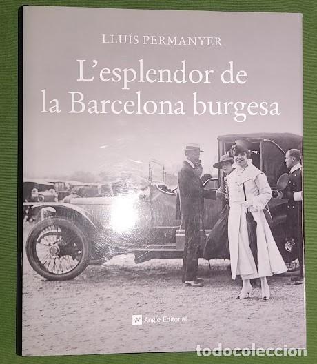 Gebrauchte B&uuml;cher: L'ESPLENDOR DE LA BARCELONA BURGESA-LLU&Iacute;S PERMANYER