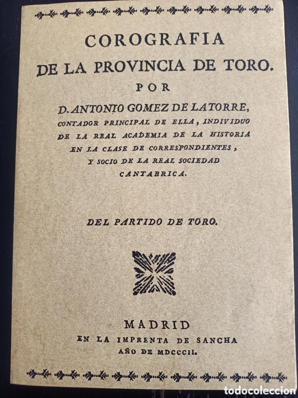 Gebrauchte B&uuml;cher: FACSIMIL COROGRAFIA DE LA PROVINCIA DE TORO, D. ANTONIO GOMEZ DE LA TORRE, 1802, MAXTOR, 2002