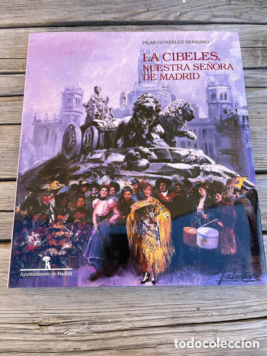 Libri di seconda mano: LA CIBELES NUESTRA SE&Ntilde;ORA DE MADRID. PILAR G&Oacute;MEZ SERRANO.