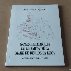 Libros de segunda mano: BAIX CAMP - NOTES HISTÒRIQUES DE L'ERMITA DE LA MARE DE DEU DE LA ROCA - JOAN IVERN I FIGUEROLA
