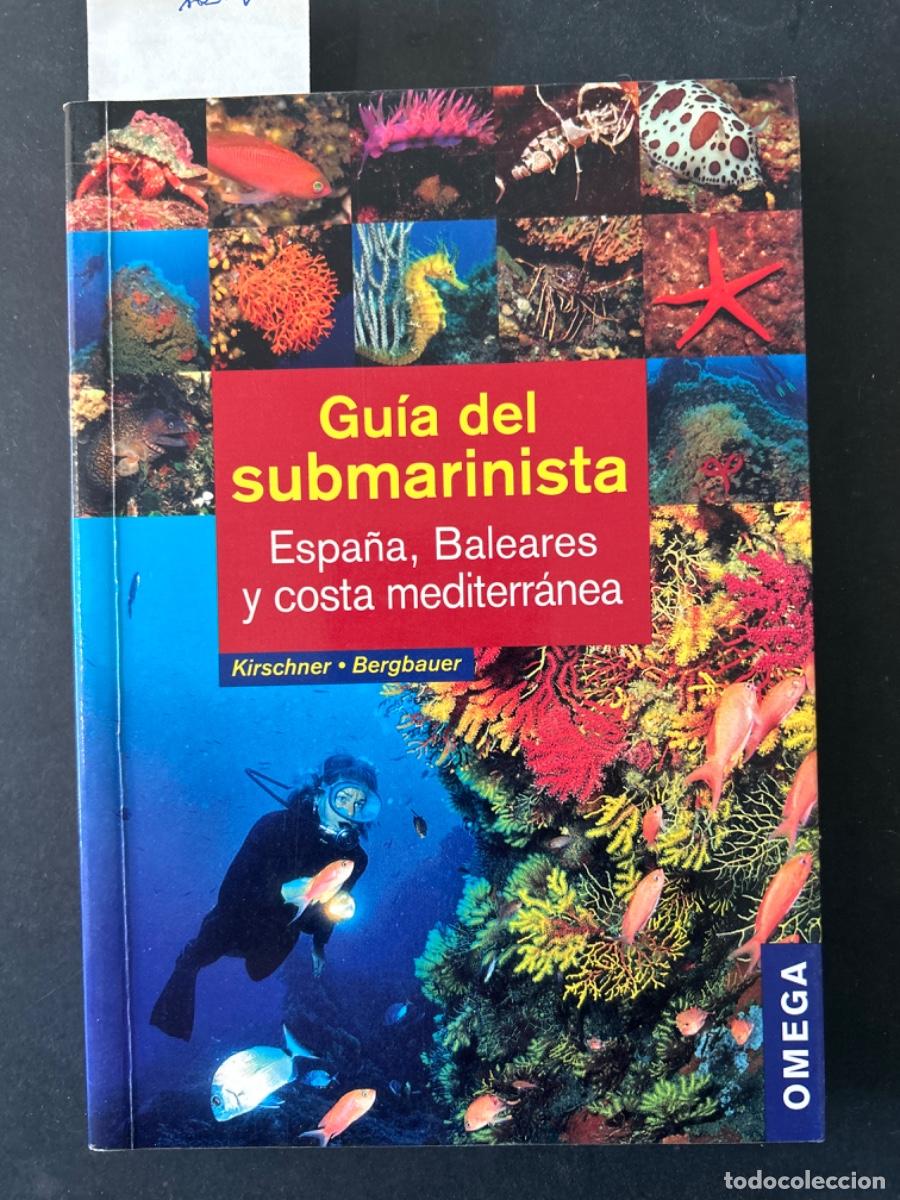 Libros de segunda mano: GUIA DEL SUBMARINISTA, ESPA&Ntilde;A, BALEARES Y COSTA MEDITERRANEA, KIRSCHNER BERGHAUER