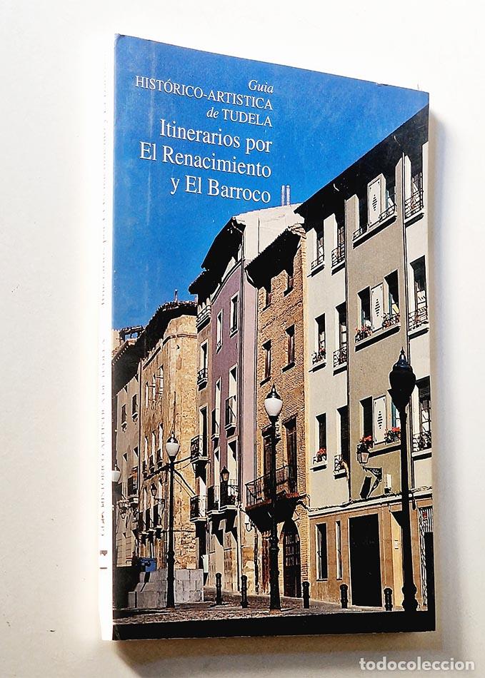 Libros de segunda mano: Gu&iacute;a Hist&oacute;rico-art&iacute;stica de Tudela. ITINERARIOS POR EL RENACIMIENTO Y EL BARROCO - AZNAR YANGUAS -
