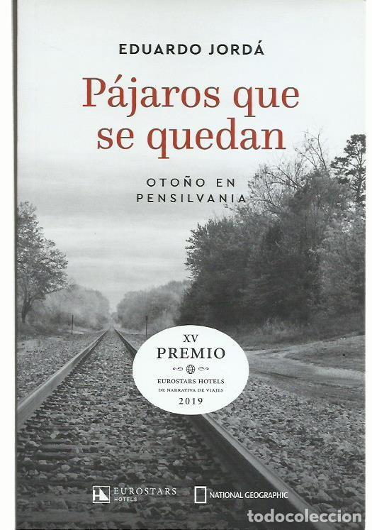 Libros de segunda mano: Eduardo JORD&Aacute; : P&aacute;jaros que se quedan (Oto&ntilde;o en Pensilvania). RBA Libros / HOTUSA, 2019