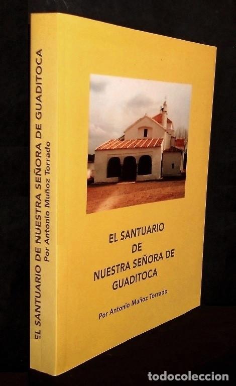 Libros de segunda mano: �F1275 - SANTUARIO. NUESTRA SE&Ntilde;ORA DE GUADITOCA. A. MU&Ntilde;OZ TORRADO. GUADALCANAL. SEVILLA. COMO NUEVO.