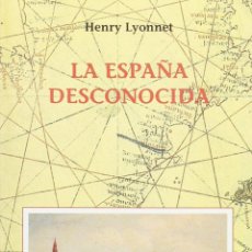 Libros de segunda mano: LA ESPAÑA DESCONOCIDA. HENRY LYONNET