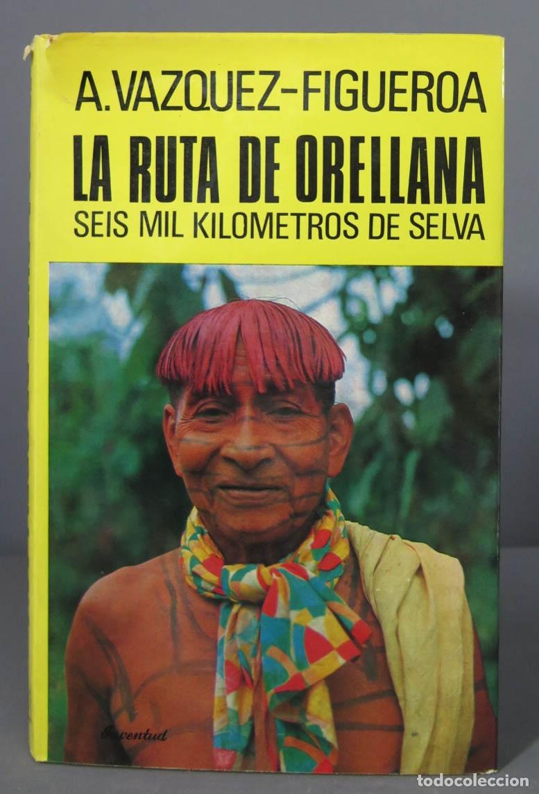 Libri di seconda mano: LA RUTA DE ORELLANA. Seis mil kil&oacute;metros de selva. VAZQUEZ-FIGUEROA. 1974