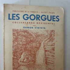 Libros de segunda mano: LES GORGUES, COLLSACABRA OCCIDENTAL PER RAMON VINYETA. ED. ALPINA PRIMERA EDICIÓN 1956.