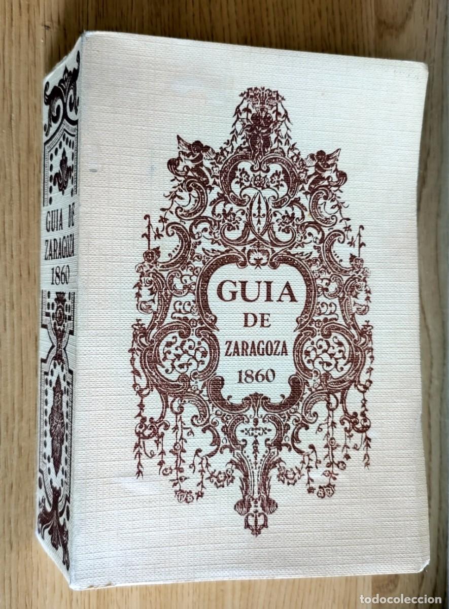 Libros de segunda mano: GUIA DE ZARAGOZA 1860 - EIDCIONES FASCIMILES LIBERIA GENERAL - ARAGON 1985
