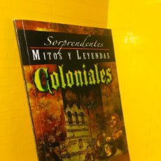 Libros de segunda mano: SORPRENDENTES MITOS Y LEYENDAS COLONIALES ● MÁS LECTORES ● 2012●