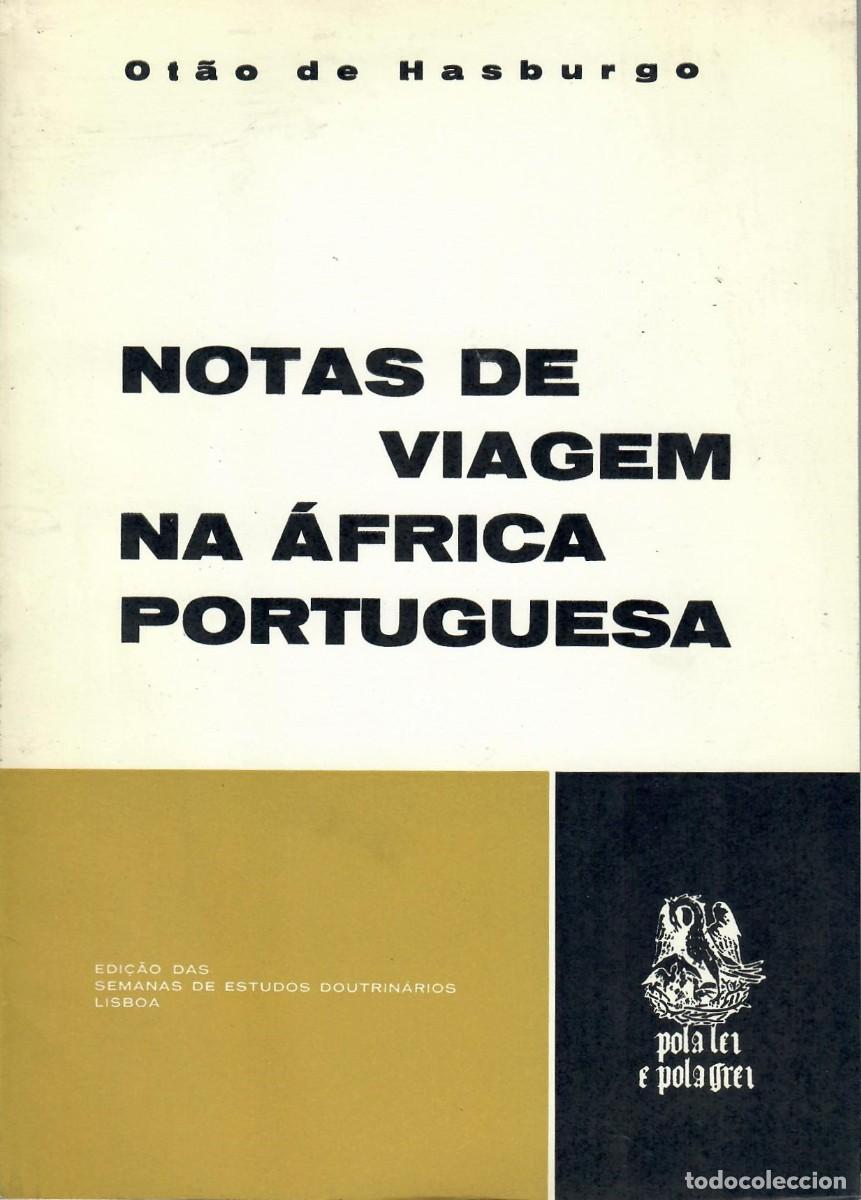 Libros de segunda mano: NOTAS DE VIAGEM NA &Aacute;FRICA PORTUGUESA / OT&Atilde;O DE HASBURGO (libro en portugu&eacute;s)