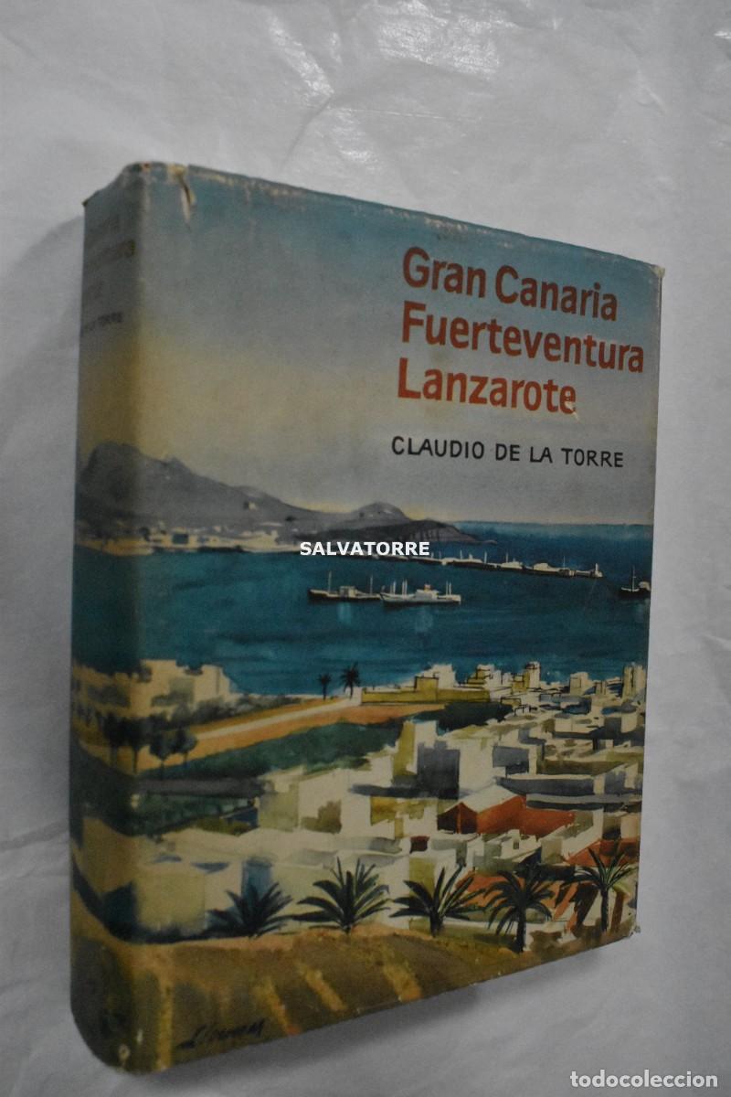 Libros de segunda mano: CLAUDIO DE LA TORRE GRAN CANARIA LANZAROTE FUERTEVENTURA 1&ordf; EDICION EDICIONES DESTINO 1966