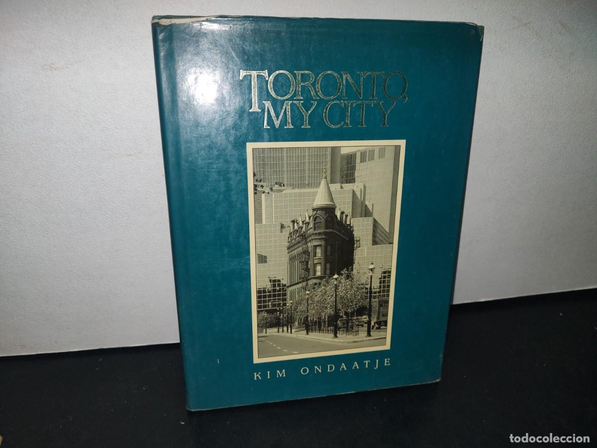 Libri di seconda mano: 72- TORONTO, MY CITY. A PHOTOGRAPHIC MEMOIR BY KIM ONDAATJE - QUARRY PRESS