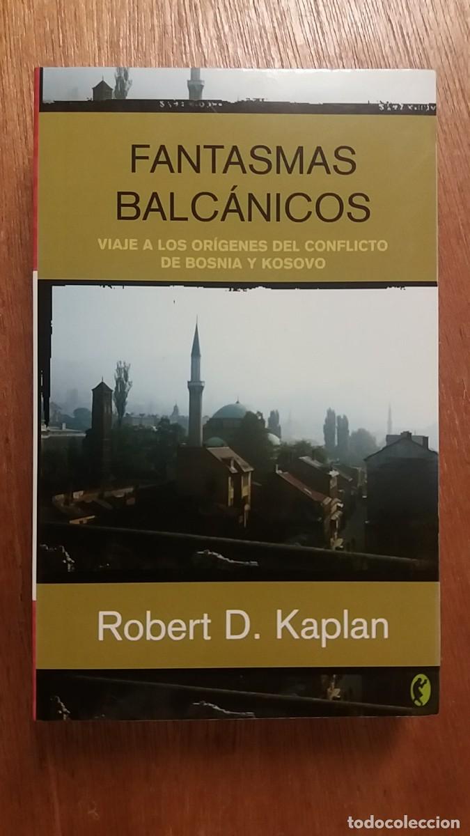 Libros de segunda mano: FANTASMAS BALCANICOS, ROBERT D KAPLAN, EDICIONES B, 2005 - Foto 1
