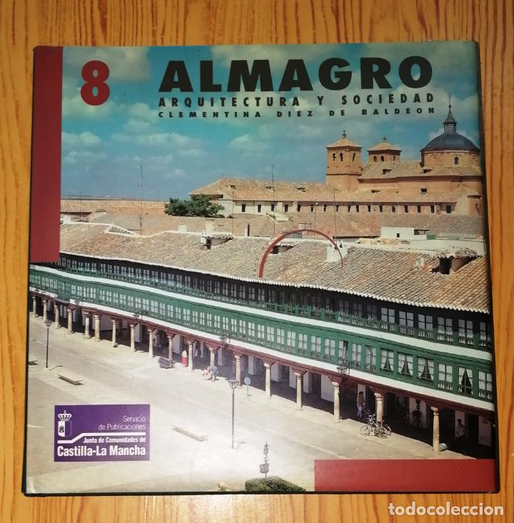 Libri di seconda mano: ALMAGRO : Arquitectura y sociedad (Patrimonio Hist&oacute;rico de Castilla-La Mancha ; 8) / Clementina D&iacute;ez