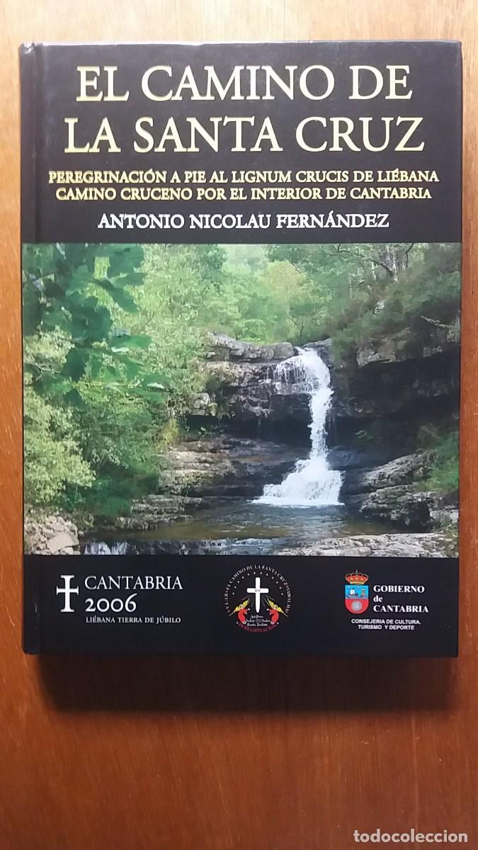 Gebrauchte B&uuml;cher: EL CAMINO DE LA SANTA CRUZ, PEREGRINACION AL LIGNUN CRUCIS DE LIEBANA, ANTONIO NICOLAU, CANTABRIA