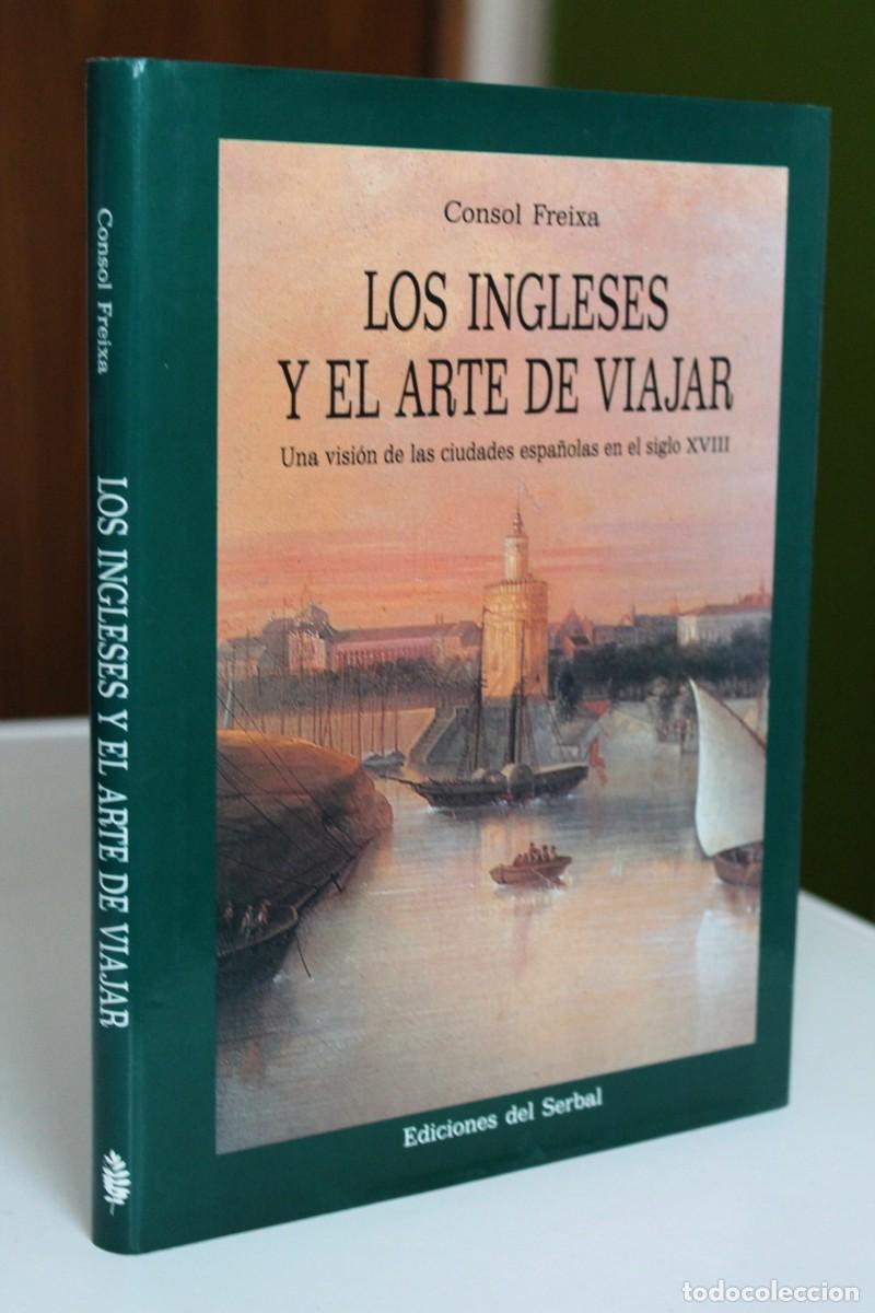 Libri di seconda mano: Consol Freixa - Los ingleses y el arte de viajar. Una visi&oacute;n de las ciudades espa&ntilde;olas en el s.XVIII