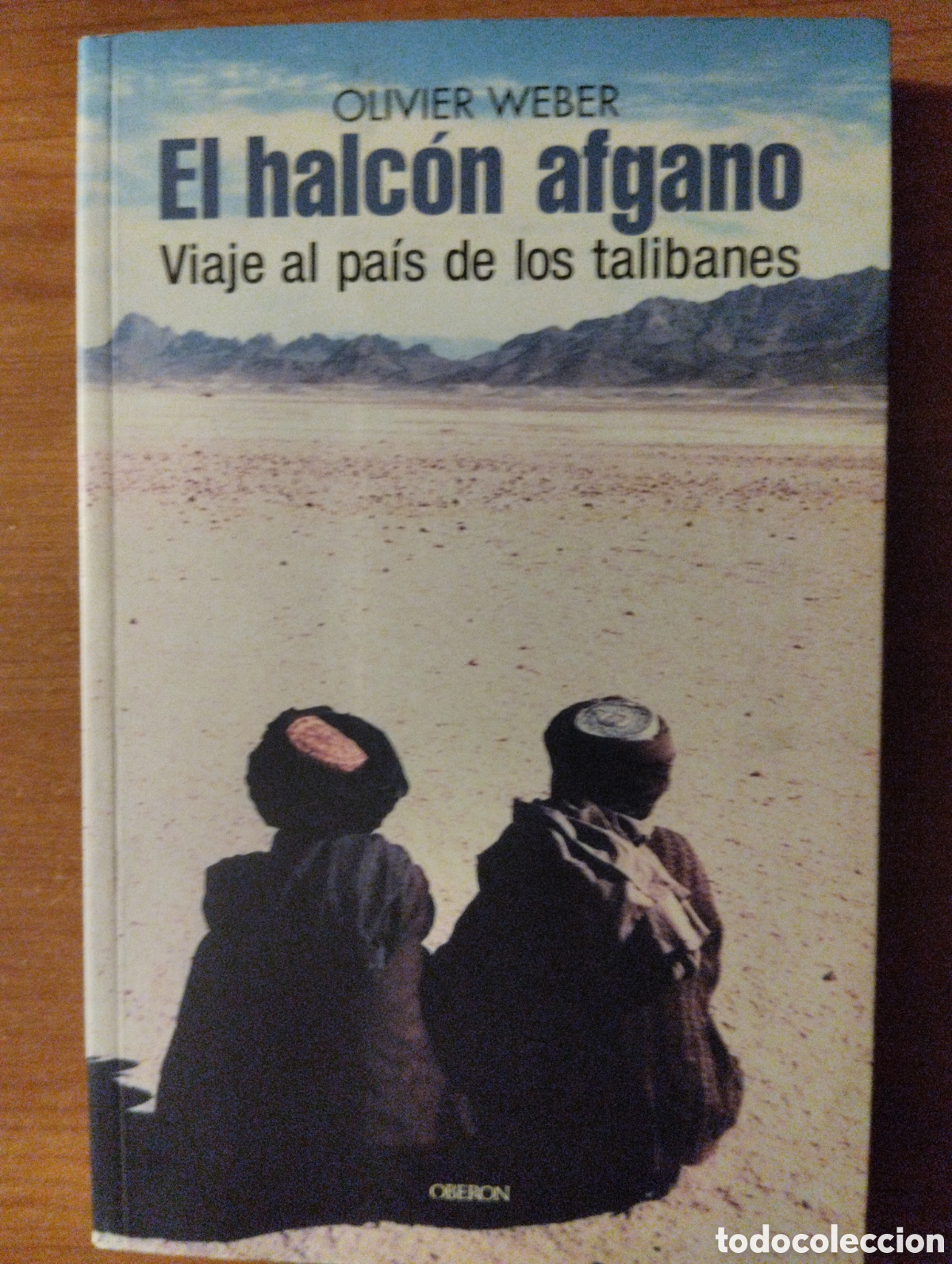 Libri di seconda mano: El halc&oacute;n afgano, viaje al pa&iacute;s de los talibanes. - Weber, Oliver