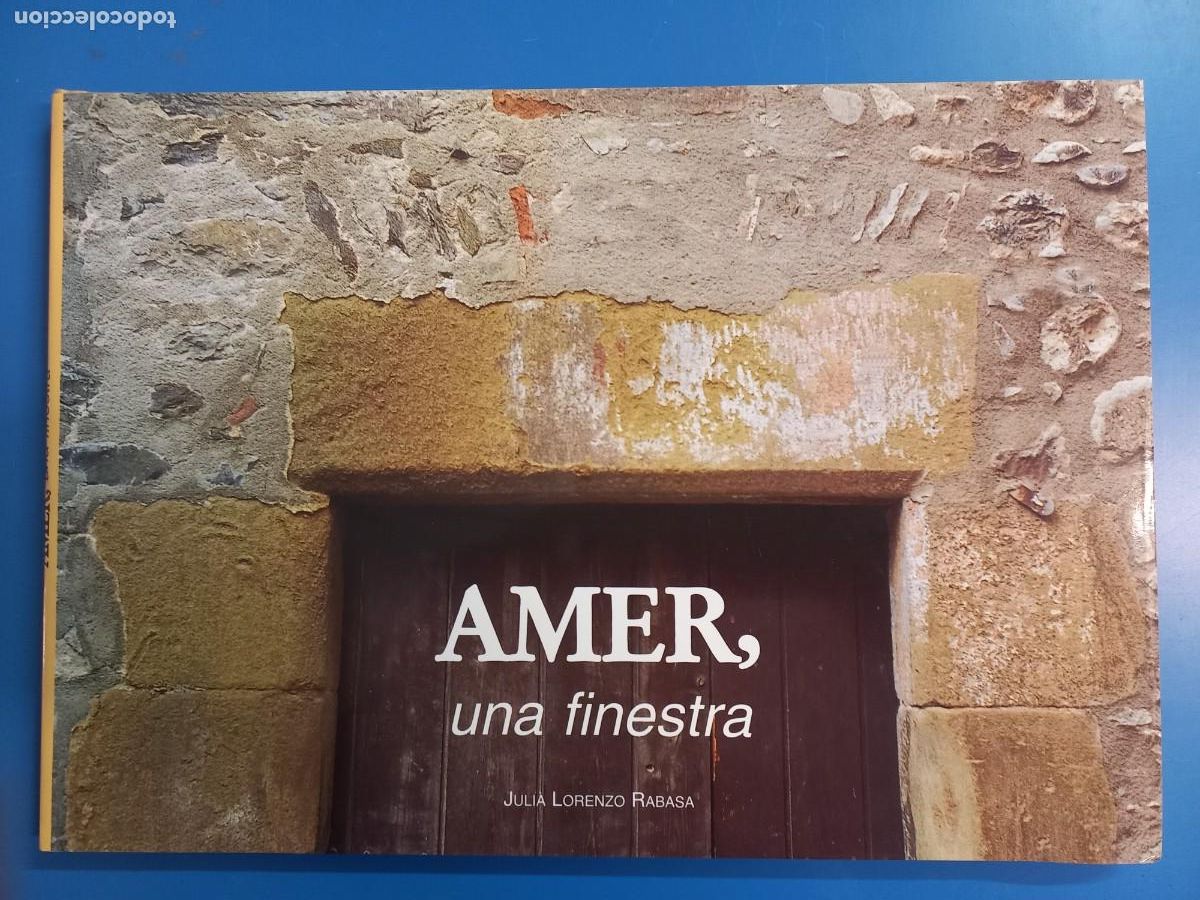Gebrauchte B&uuml;cher: AMER, UNA FINESTRA / JULIA LORENZO RABASA / EDI. AJUNTAMENT D'AMER / 2006