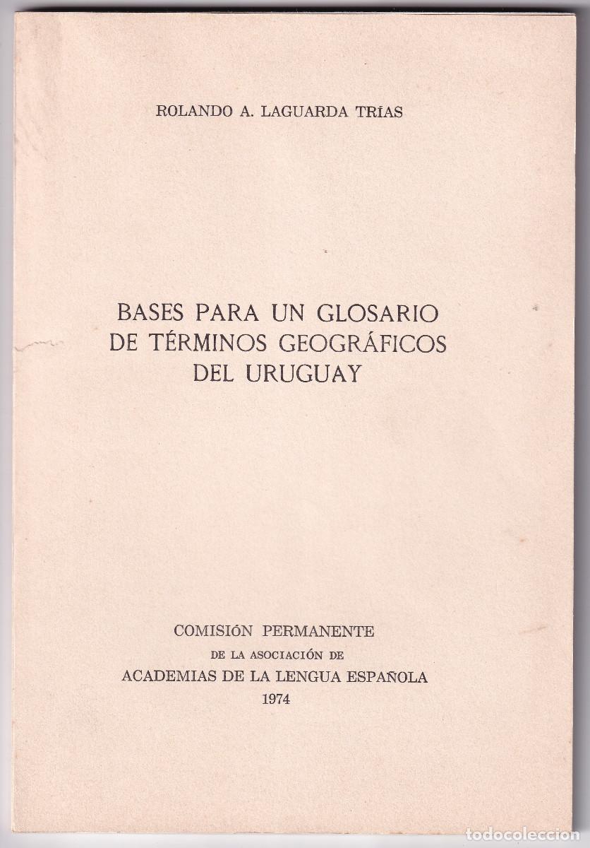 Libri di seconda mano: ROLANDO A. LAGUARDA TR&Iacute;AS: BASES PARA UN GLOSARIO DE T&Eacute;RMINOS GEOGR&Aacute;FICOS DEL URUGUAY. 1974