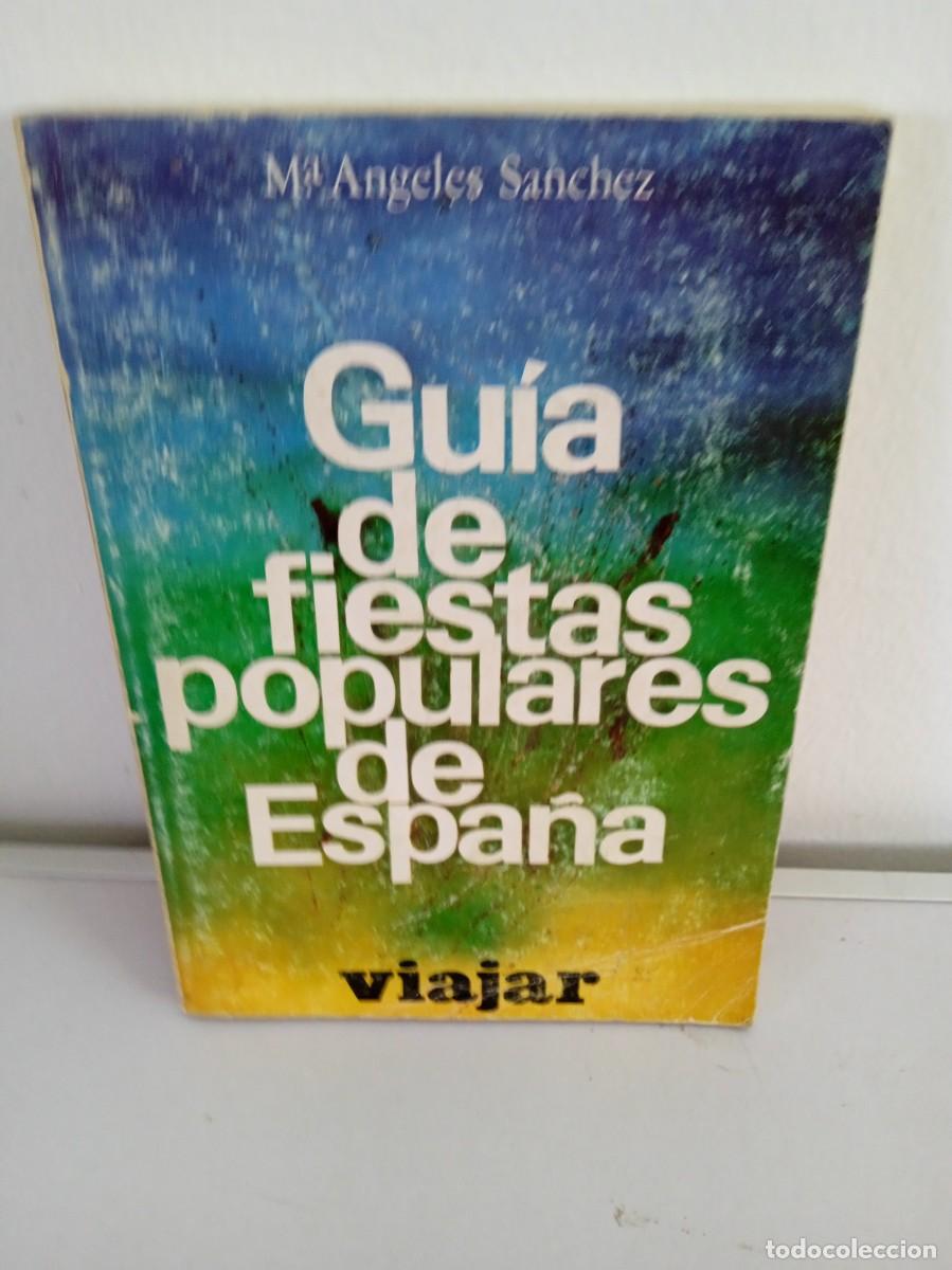 Libros de segunda mano: GU&Iacute;A DE FIESTAS POPULARES DE ESPA&Ntilde;A M&ordf; &Aacute;ngeles S&aacute;nchez