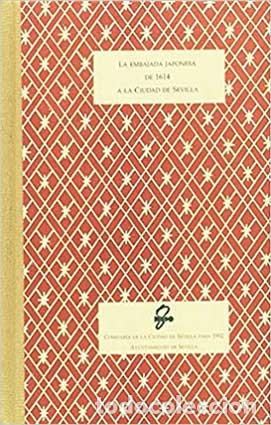 Libros de segunda mano: La embajada japonesa de 1614 a la ciudad de Sevilla. - VEL&Aacute;ZQUEZ S&Aacute;NCHEZ, Jos&eacute;.-