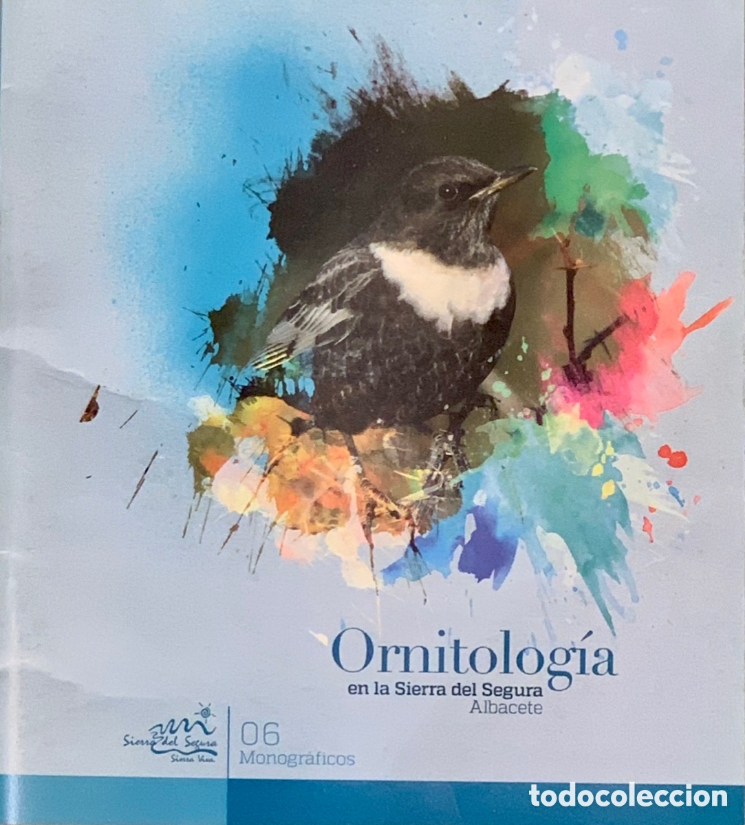 Libros de segunda mano: Libro. &ldquo;Ornitolog&iacute;a en la Sierra del Segura&rdquo;. Monogr&aacute;fico 6. Albacete. 2015.