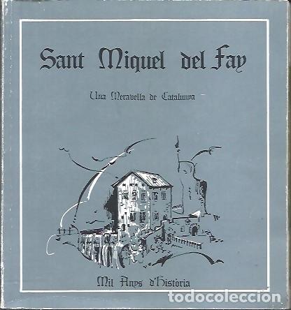 Gebrauchte B&uuml;cher: SANT MIQUEL DEL FAY UNA MERAVELLA DE CATALUNYA MIL ANYS HISTORIA