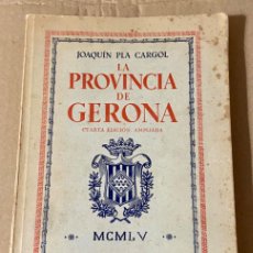 Libros de segunda mano: LA PROVINCIA DE GERONA - JOAQUÍN PLA CARGOL - 4 EDICIÓN AMPLIADA