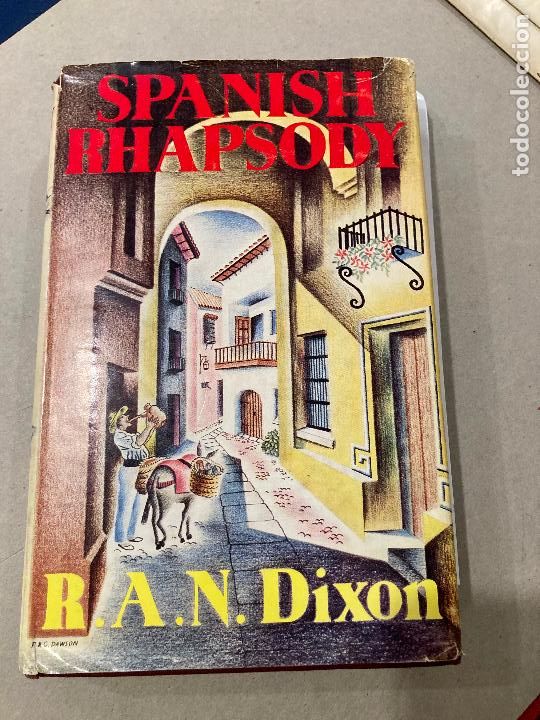 Libros de segunda mano: Spanish Rhapsody rapsodia espa&ntilde;ola R.A.N Dixon a&ntilde;o 1955 dedicatoria firma, no se si ser&aacute; del autor