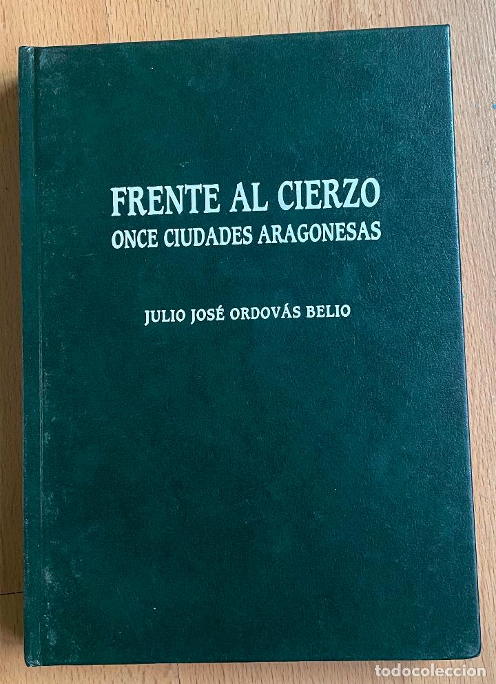 Second hand books: FRENTE AL CIERZO ONCE CIUDADES ARAGONESAS, Julio Jose Ordovas Belio