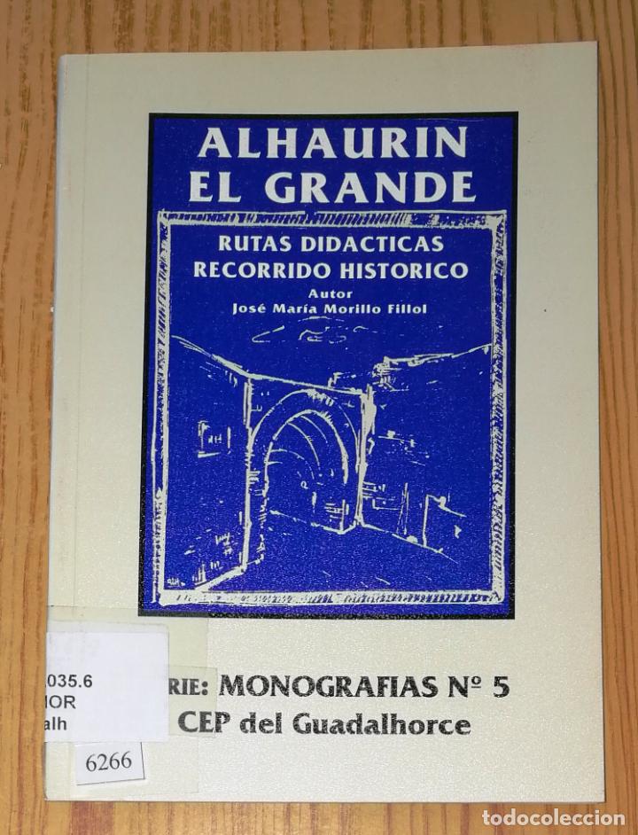 Gebrauchte B&uuml;cher: ALHAUR&Iacute;N EL GRANDE : Rutas did&aacute;cticas, recorrido hist&oacute;rico (Monograf&iacute;as ; 5) / Jos&eacute; Morillo Fillol
