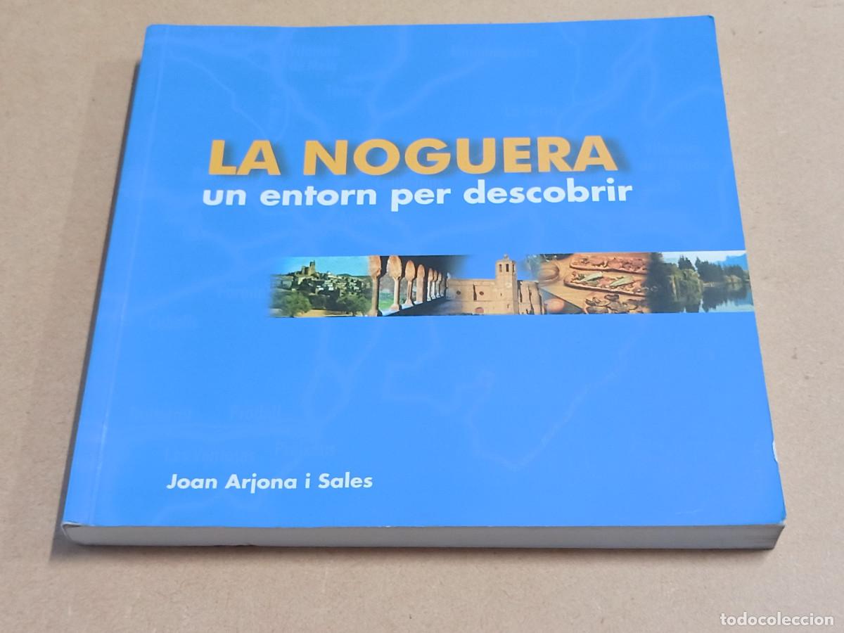 Libri di seconda mano: LA NOGUERA - UN ENTORN PER DESCOBRIR - JOAN ARJONA I SALES