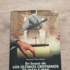 Libros de segunda mano: EN BUSCA DE LOS ÚLTIMOS CRISTIANOS DE IRÁN E IRAK FERNANDO PEREZ BARBER ED. BARRABES