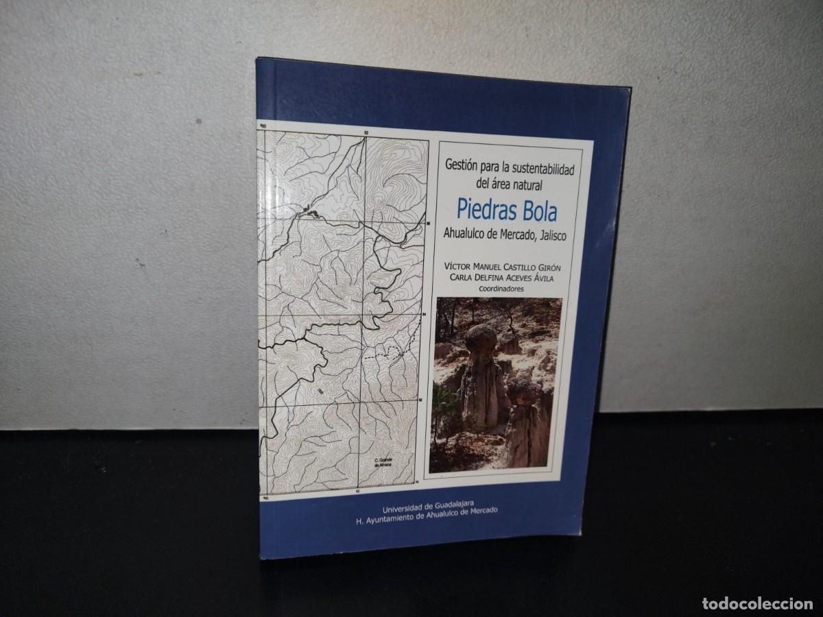 Libri di seconda mano: 85- GESTI&Oacute;N DE LA SUSTENTABILIDAD DEL &Aacute;REA NATURAL. PIEDRAS BOLA. AHUALULCO DE MERCADO, JALISCO