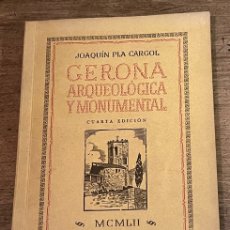 Libros de segunda mano: GERONA ARQUEOLÓGICA Y MONUMENTAL - JOAQUÍN PLA CARGOL - 1952