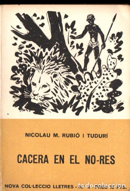 Libros de segunda mano: NICOLAU RUBI&Oacute; I TUDUR&Iacute; : CACERA EN EL NO RES (GRASES, 1954) CATAL&Aacute;N