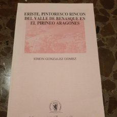 Libros de segunda mano: ERISTE, PINTORESCO RINCON DEL VALLE DE BENASQUE EN EL PIRINEO ARAGONES, SIMON GONZALEZ GOMEZ