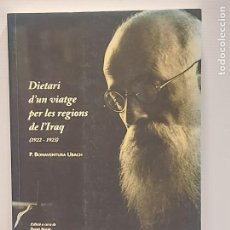 Libros de segunda mano: DIETARI D'UN VIATGE PER LES REGIONS DE L'IRAQ (1922-1923) / P. BONAVENTURA UBACH-2010 / COMO NUEVO