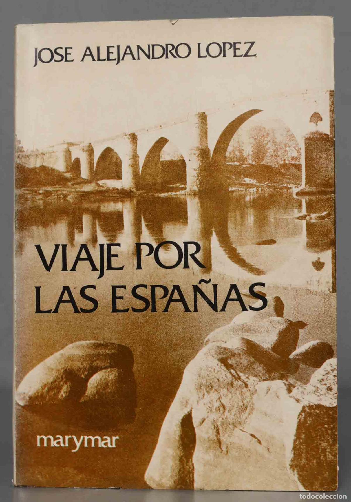 Libros de segunda mano: Viaje por las Espa&ntilde;as. Recordando a la madre patria. Jos&eacute; Alejandro L&oacute;pez