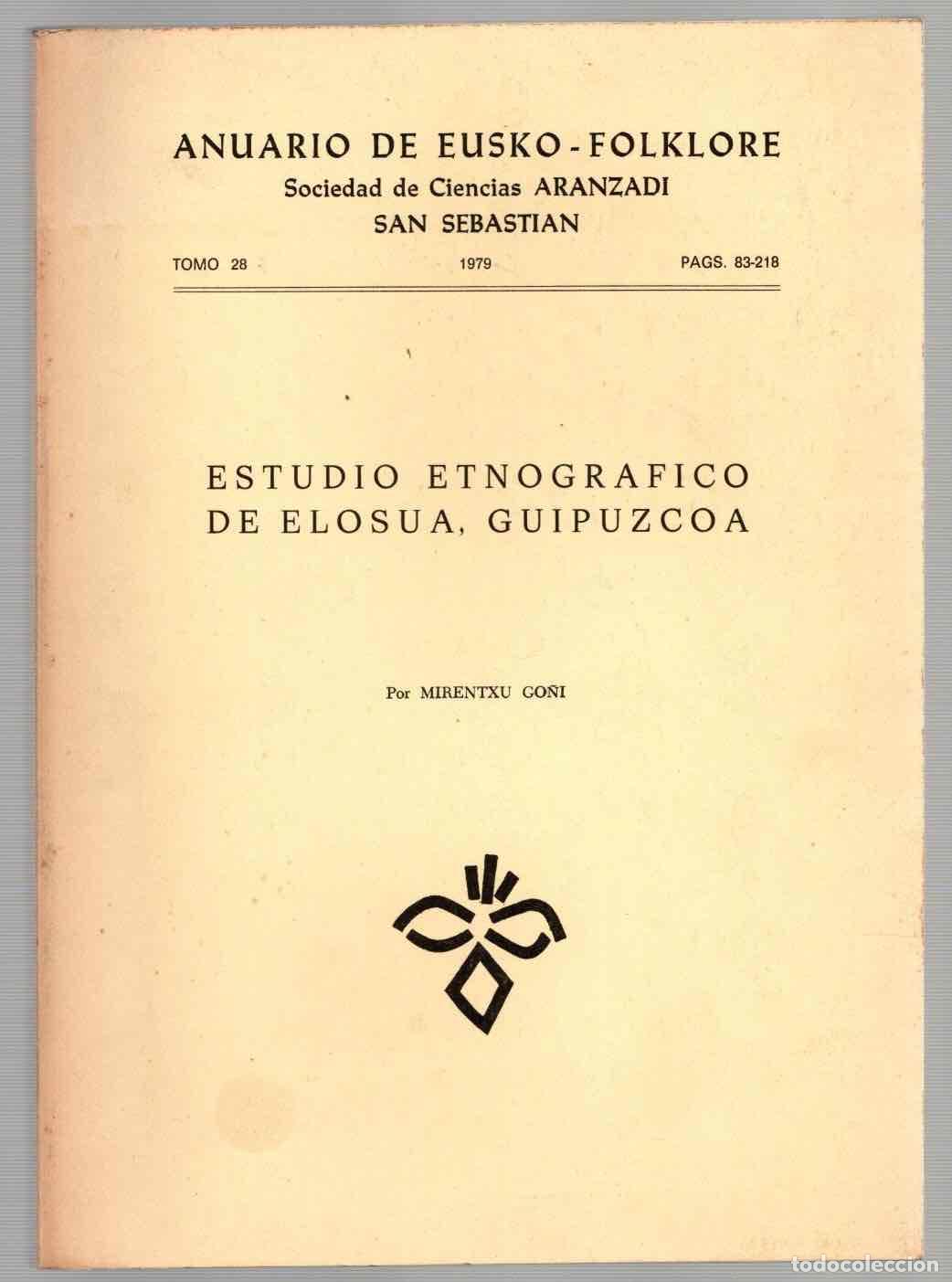 Libri di seconda mano: ESTUDIO ETNOGRAFICO DE ELOSUA, GUIPUZCOA. MIRENTXU GO&Ntilde;I. ANUARIO DE EUSKO-FOLKLORE, N&ordm;28. 1979