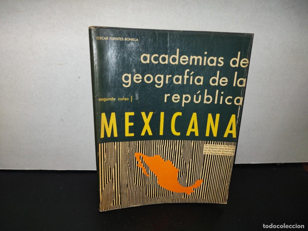 Libri di seconda mano: 86- ACADEMIAS DE GEOGRAF&Iacute;A DE LA REP&Uacute;BLICA MEXICANA. SEGUNDO CURSO - &Oacute;SCAR FUENTES BONILLA - 1967