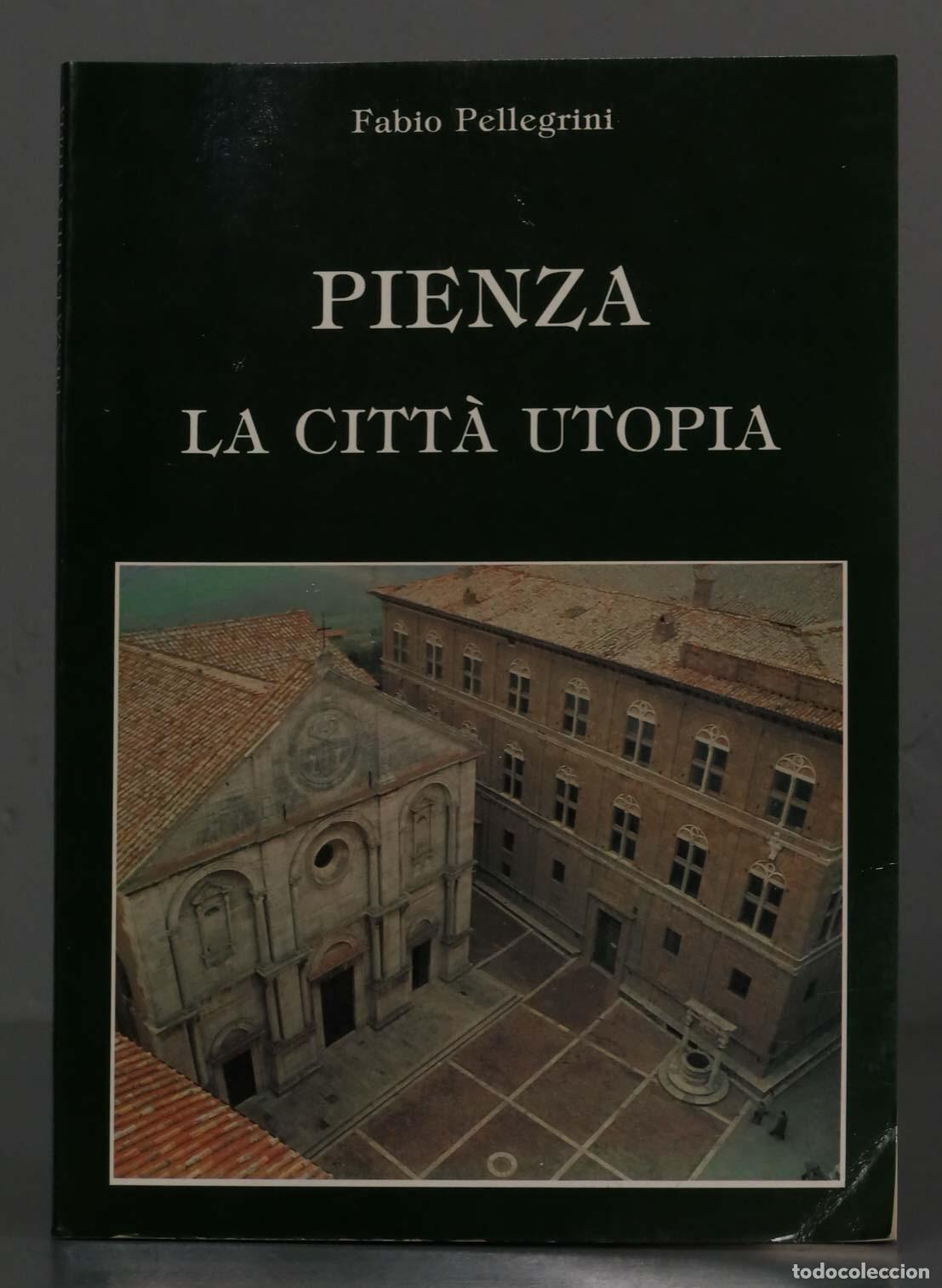 Libri di seconda mano: Pienza la citta&acute; utopia Pellegrini