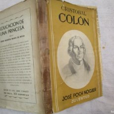 Libros de segunda mano: CRISTOBAL COLON - J. POCH Y NOGUER - JUVENTUD 1ª 1940 191 PAG 22CN, TAPA BLANDA, 6 RECORTES PRENSA +