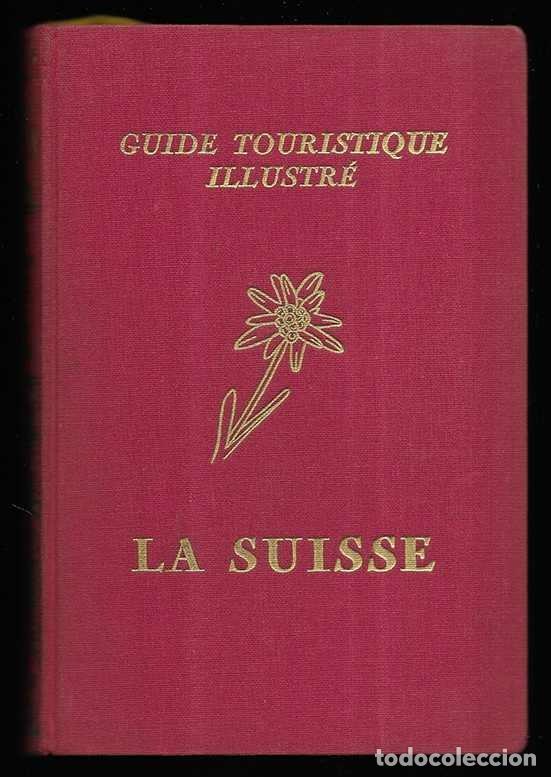 Libros de segunda mano: Suisse, La. Guide Touristique Illustr&eacute; 1954