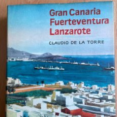Libros de segunda mano: GRAN CANARIA FUERTEVENTURA LANZAROTE, CLAUDIO DE LA TORRE