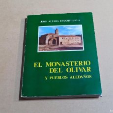 Libros de segunda mano: ARAGÓN - EL MONASTERIO DEL OLIVAR Y PUEBLOS ALEDAÑOS - JOSÉ ALTABA ESCORIHUELA (DEDICADO)
